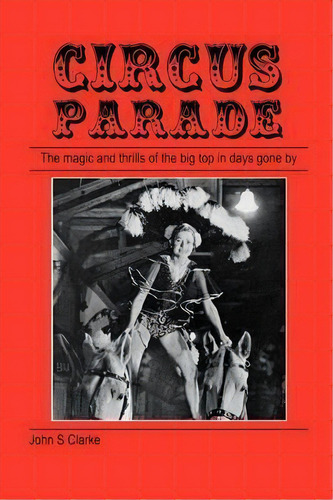 Circus Parade, De John S Clarke. Editorial Jeremy Mills Publishing, Tapa Blanda En Inglés, 2008