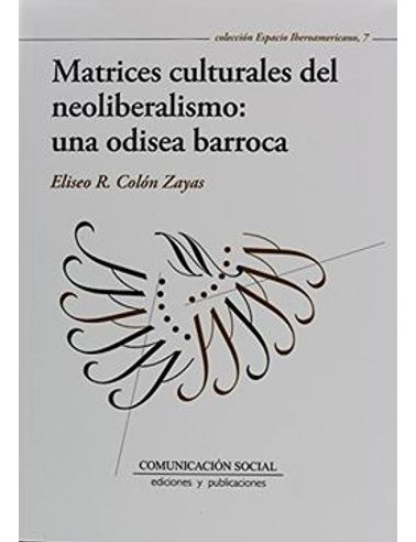 Libro Matrices Culturales Del Neoliberalismo Una Odisea Bar