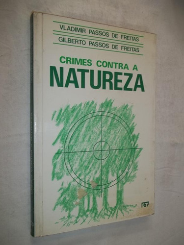 Crimes Contra A Natureza - Vladimir Passos De Freitas - Gilb