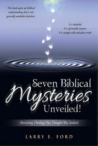 Seven Biblical Mysteries Unveiled!: (revisiting Theology You Thought Was Settled), De Ford, Larry E.. Editorial Westbow Pr, Tapa Blanda En Inglés