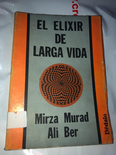 Mirza Murad Ali Ber : El Elixir De Larga Vida Esoterismo