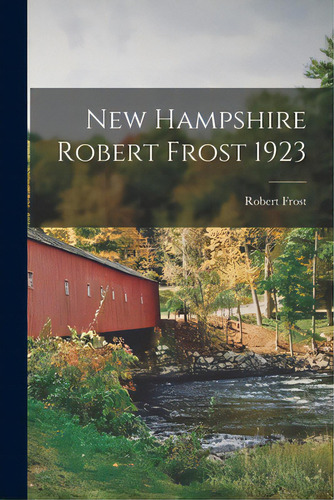 New Hampshire Robert Frost 1923, De Robert Frost. Editorial Legare Street Pr, Tapa Blanda En Inglés