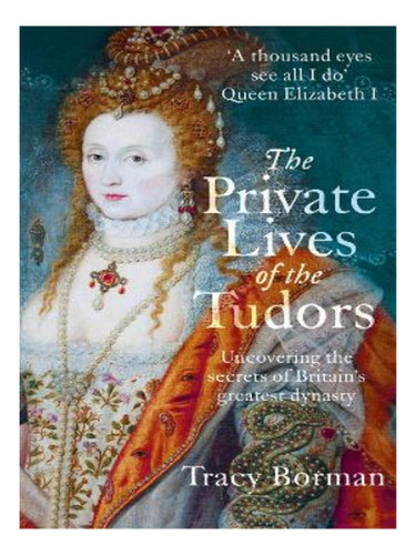 The Private Lives Of The Tudors - Tracy Borman. Eb17