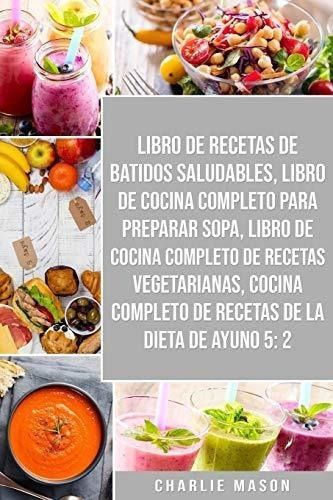 Libro De Recetas De Batidos Saludables, Libro De..., De Mason, Charlie. Editorial Independently Published En Español