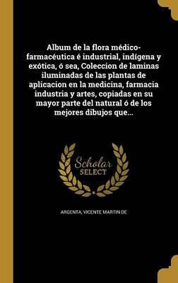 Libro Album De La Flora M Dico-farmac Utica Industrial, I...
