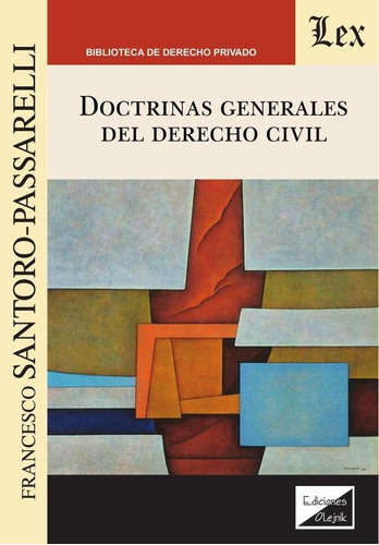 DOCTRINAS GENERALES DEL DERECHO CIVIL, de FRANCESCO SANTORO-PASSARELLI. Editorial EDICIONES OLEJNIK, tapa blanda en español