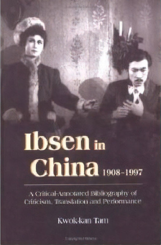 Ibsen And Ibsenism In China 1908-1997, De The Chinese University Of Hong  Department Of English  Kwok-kan Tam (professor Kong). Editorial Chinese University Press, Tapa Dura En Inglés