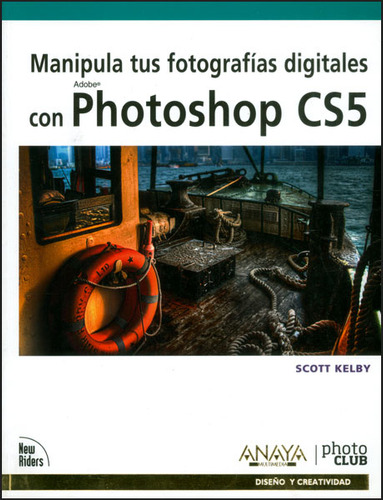 Manipula Tus Fotografías Digitales Con Photoshop Cs5, De Scott Kelby. 8441528758, Vol. 1. Editorial Editorial Distrididactika, Tapa Blanda, Edición 2011 En Español, 2011