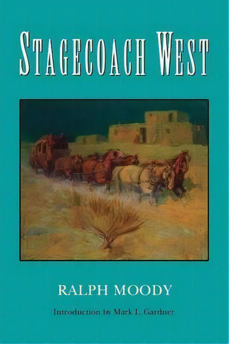 Stagecoach West, De Ralph Moody. Editorial University Nebraska Press, Tapa Blanda En Inglés