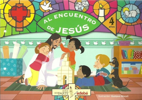 Al Encuentro De Jesus  4 Años  - Ser Parte-marino, María Emi