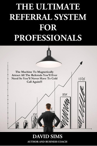 Libro: The Ultimate Referral System For Professionals: The