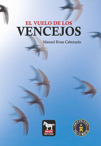 Libro: El Vuelo De Los Vencejos. Rivas Cabezuelo, Manuel. Se