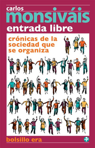 Entrada Libre, De Monsiváis, Carlos. Editorial Ediciones Era, Tapa Blanda, Edición 1 En Español, 2013