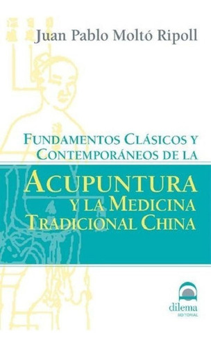 Acupuntura Y La Medicina Tradicional China . Fundamentos Cl