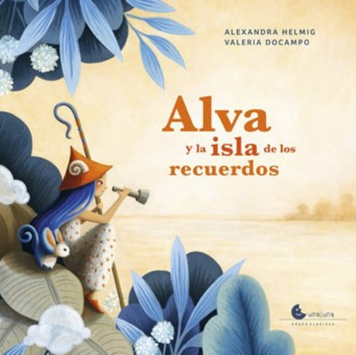 Alva Y La Isla De Los Recuerdos, De Alexandra Helmig / Valeria Docampo (ilust.). Editorial Unaluna, Edición 1 En Español