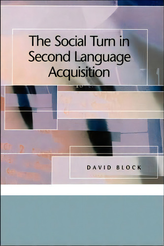 The Social Turn In Second Language Acquisition, De David Block. Editorial Georgetown University Press, Tapa Blanda En Inglés