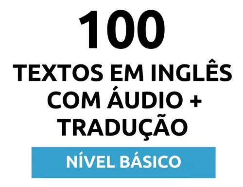 100 Textos Em Inglês Com Áudio e Tradução (100% original)