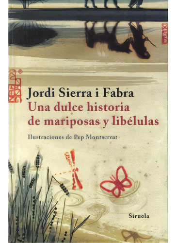 Una Dulce Historia De Mariposas Y Libélulas, De Jordi Sierra I Fabra. Serie 8498411584, Vol. 1. Editorial Promolibro, Tapa Blanda, Edición 2008 En Español, 2008