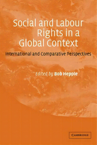 Social And Labour Rights In A Global Context, De Bob Hepple. Editorial Cambridge University Press, Tapa Blanda En Inglés