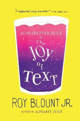 Libro Alphabetter Juice: Or, The Joy Of Text - Jr.  Roy B...