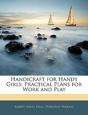 Libro Handicraft For Handy Girls: Practical Plans For Wor...