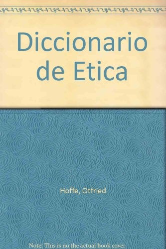Diccionario De Etica, De Höffe, Otfried. Serie N/a, Vol. Volumen Unico. Editorial Crítica, Tapa Blanda, Edición 1 En Español