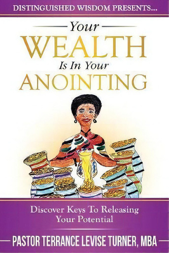 Your Wealth Is In Your Anointing, De Terrance Levise Turner. Editorial Well Spoken Inc, Tapa Blanda En Inglés