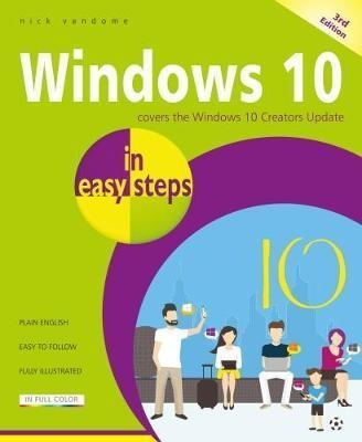 Windows 10 In Easy Steps, 3rd Edition : Covers The Creators