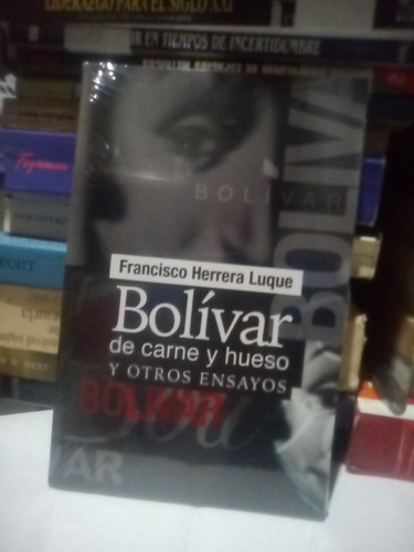 Bolívar De Carne Y Hueso Francisco Herrera Luque