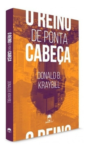 Livro O Reino De Ponta Cabeça | Jesuscopy | Donald Kraybill