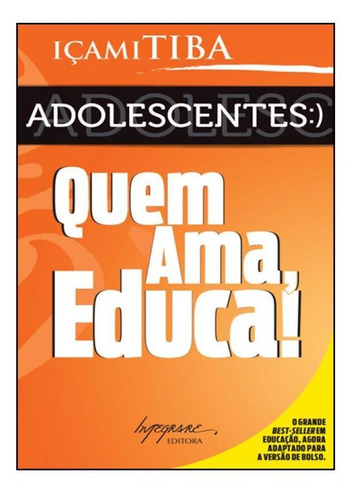 Adolescentes: Quem Ama, Educa!