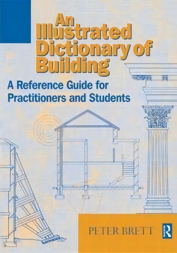 Illustrated Dictionary Of Building, De Peter Brett. Editorial Taylor Francis Ltd, Tapa Blanda En Inglés