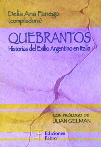 Quebrantos: Historia Del Exilio Argentino En Italia, De Fanego, Delia Ana. Serie N/a, Vol. Volumen Unico. Editorial Fabro, Edición 1 En Español, 2010