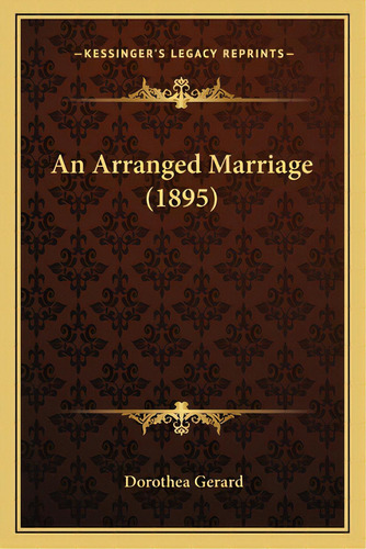 An Arranged Marriage (1895), De Gerard, Dorothea. Editorial Kessinger Pub Llc, Tapa Blanda En Inglés