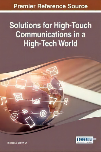 Solutions For High-touch Communications In A High-tech World, De Michael A. Brown Sr. Editorial Igi Global, Tapa Dura En Inglés