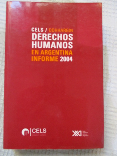 Cels - Derechos Humanos En Argentina. Informe 2004