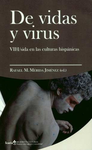 De Vidas Y Virus. Vih Sida En Las Culturas Hispanicas, De Mérida Jiménez, Rafael M.. Editorial Icaria, Tapa Blanda, Edición 1 En Español, 2019