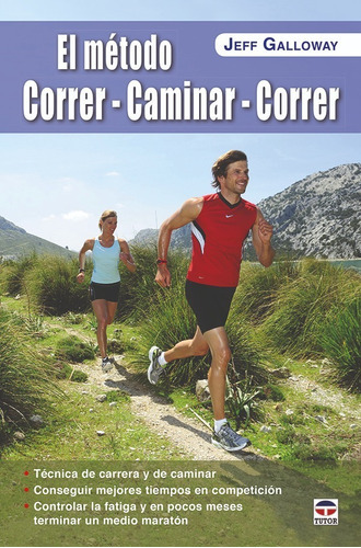 EL MÉTODO CORRER – CAMINAR – CORRER, de Jeff Galloway. Editorial Tutor, tapa blanda en español, 2015