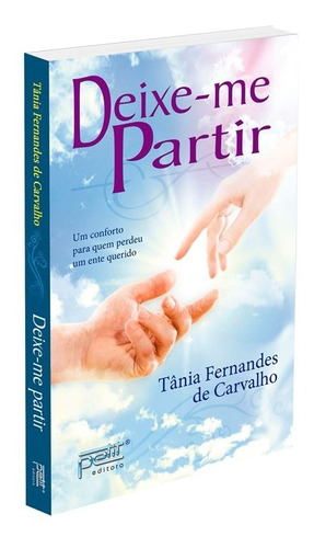 Deixe-me Partir: Não Aplica, de : Tânia Fernandes de Carvalho. Série Não aplica, vol. Não Aplica. Editora Petit, edição não aplica em português, 2020