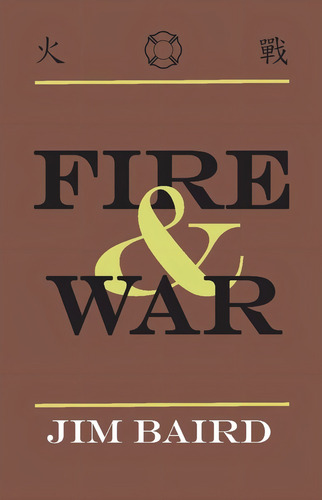 Fire & War (1), De Baird, Jim. Editorial Bookbaby, Tapa Blanda, Edición 1 En Inglés
