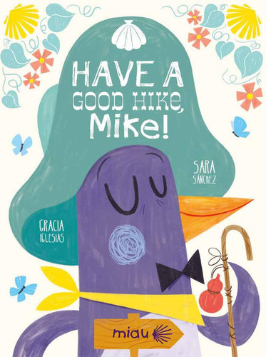 Libro: Have A Good Hike Mike. Iglesias Lodares, Gracia#sánch