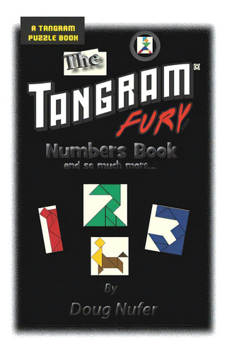 Tangram Fury Numbers Book: And So Much More..., De Nufer, Doug. Editorial Createspace, Tapa Blanda En Inglés