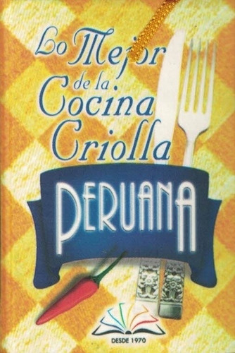 Lo Mejor De La Cocina Criolla Peruana Mini Libro, De Briceño Polo, Alberto., Vol. 1. Editorial Los Libros Mas Pequeños Del Mundo, Tapa Tapa Blanda En Español