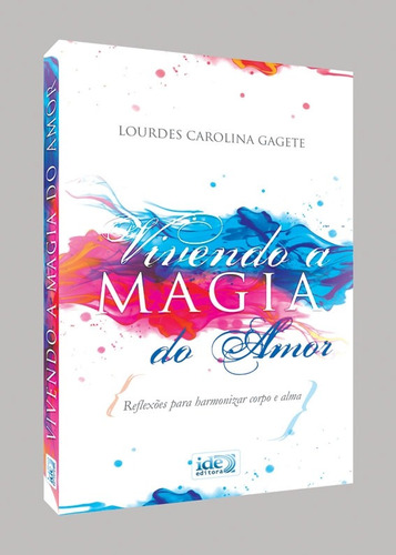 Vivendo a Magia do Amor, de Gagete, Lourdes Caroline. Editora Instituto de Difusão Espírita, capa mole em português, 2021