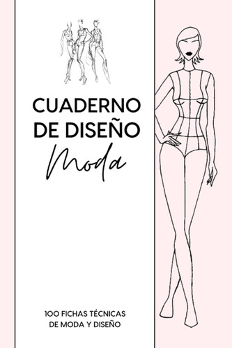 Libro: Cuaderno De Diseño Moda: 100 Fichas Técnicas De Moda