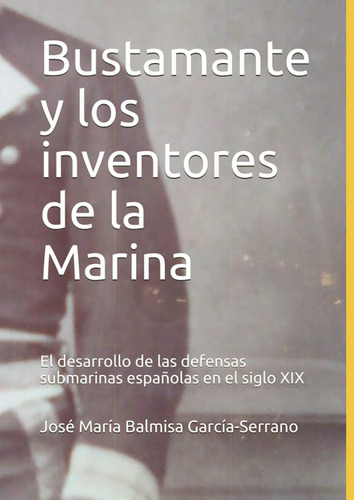 Libro: Bustamante Y Los Inventores De La Marina: El Desarrol