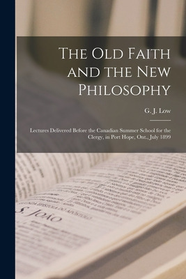 Libro The Old Faith And The New Philosophy [microform]: L...