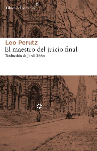 El Maestro Del Juicio Final, De Perutz, Leo. Serie Unica, Vol. Unico. Editorial Libros Del Asteroide, Tapa Blanda En Español