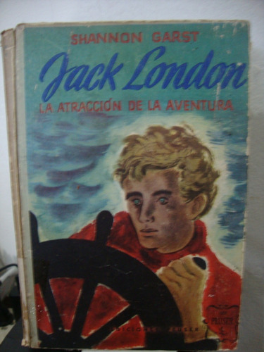 Jack London La Atraccion De La Aventura - Shannon Garst