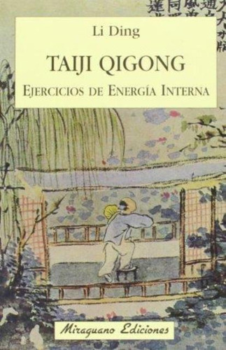 Taiji Qigong . Ejercicios De Energia Interna, De Ding Li. Editorial Miraguano, Tapa Blanda En Español, 2010